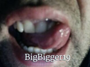 BigBigger19