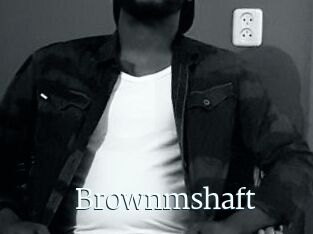 Brownmshaft