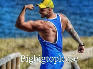Bigbigtoplease