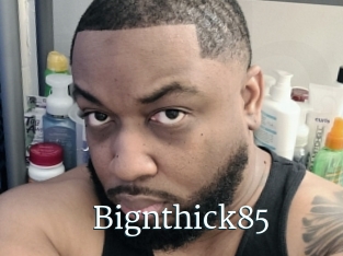 Bignthick85
