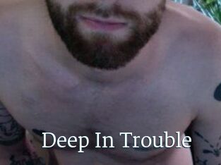 Deep_In_Trouble