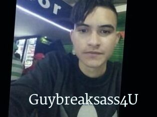 Guybreaksass4U