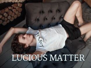LUCIOUS_MATTER
