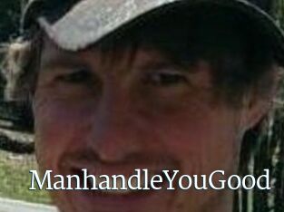 ManhandleYouGood