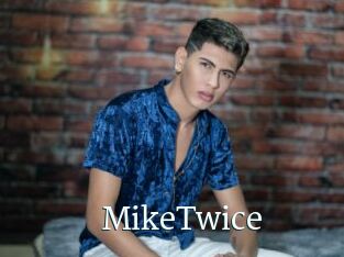 MikeTwice
