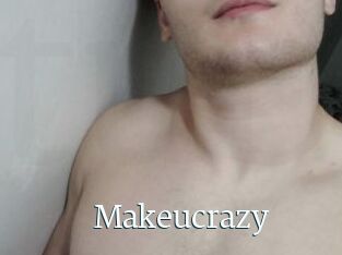 Makeucrazy