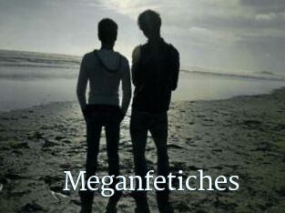 Meganfetiches
