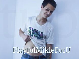 PlayfulMikleForU