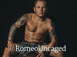 RomeoUncaged
