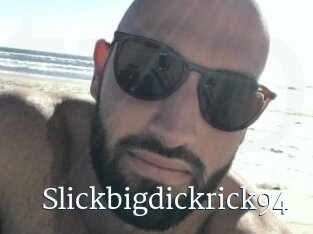 Slickbigdickrick94