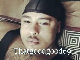 Thatgoodgood69