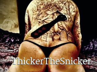 ThickerTheSnicker