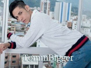 TommBigger