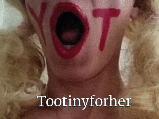 Tootinyforher