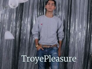 TroyePleasure