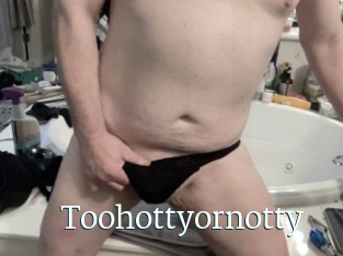 Toohottyornotty