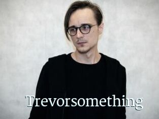 Trevorsomething