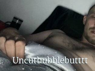 Uncutbubblebutttt