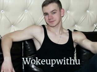 Wokeupwithu
