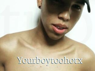 Yourboytoohotx